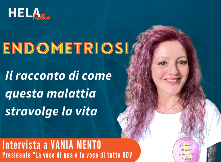 Endometriosi: cos'è e sintomi. Intervista a Vania Mento, Presidente Associazione La voce di una è la voce di tutte ODV